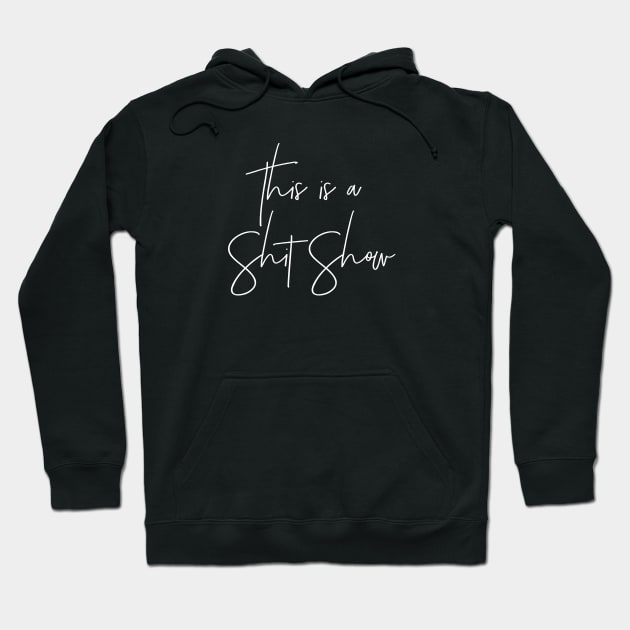 This is a Shit Show Hoodie by MadEDesigns